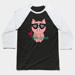 Handsome Ham-Some Pigs with Sunglasses -  Handsome Enough Baseball T-Shirt